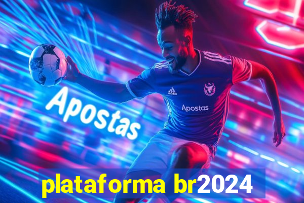 plataforma br2024